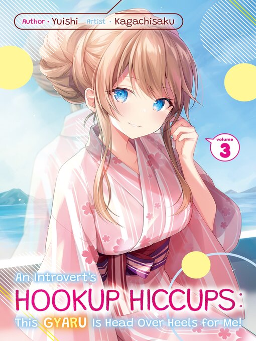 Title details for An Introvert's Hookup Hiccups: This Gyaru Is Head Over Heels for Me!, Volume 3 by Yuishi - Available